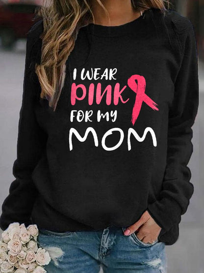 I Wear Pink For My Mom Print Sweatshirt